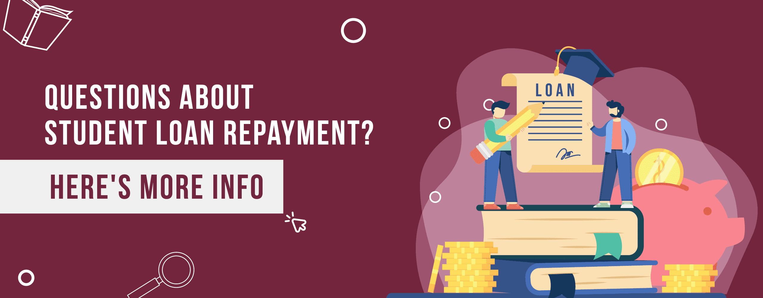 Questions about student loan repayment? Click here for more info
